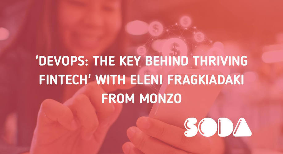 Devopsthe Key Behind Thriving Fintech With Eleni Fragkiadaki From Monzo